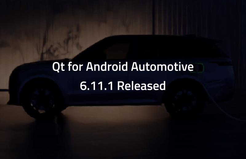 Qt for Android Automotive 6.11.1 is released