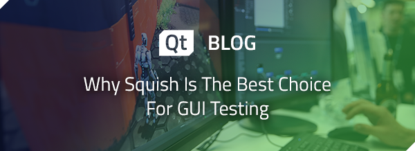 SquishがGUIテストに最適な理由