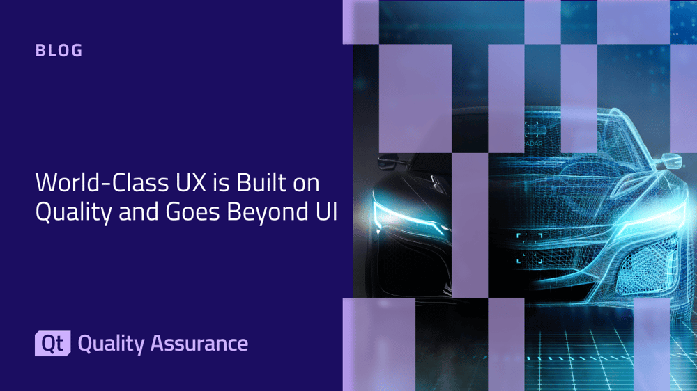 World-Class UX is Built on Quality and Goes Beyond UI