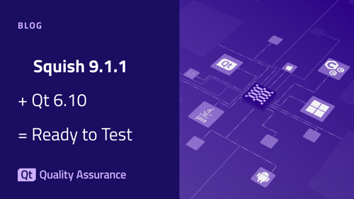 Seamless Qt 6.10 Testing: Squish 9.1.1 Keeps Your Automation Running