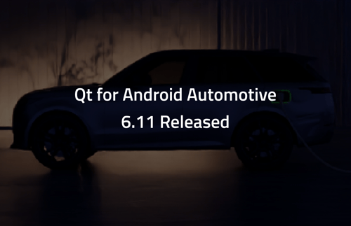Qt for Android Automotive 6.11 Released!