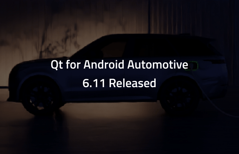 Qt for Android Automotive 6.11 Released!