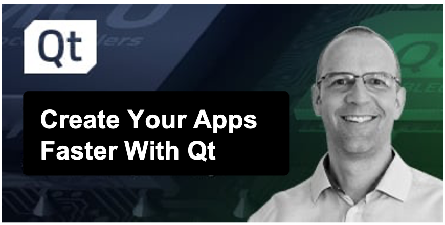 Create Your Apps Faster With Qt