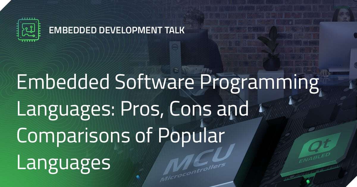 Embedded Software Programming Languages: Pros, Cons, and Comparisons of ...
